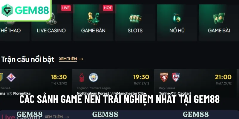 Đa dạng các sảnh game chờ đón người chơi tại GEM88