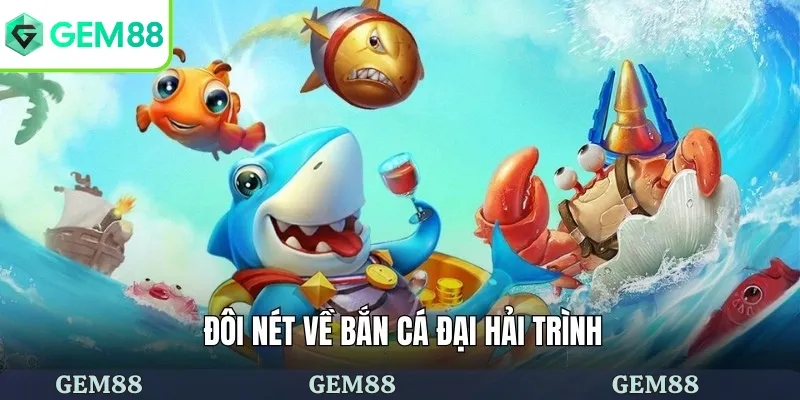 Đôi nét về bắn cá đại hải trình