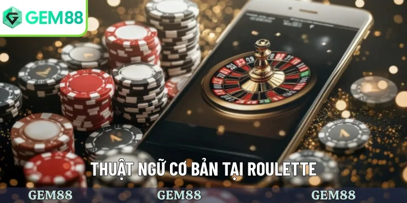 Cách Chơi Roulette - Trải Nghiệm Cá Cược Đẳng Cấp Và Thú Vị 2 Thuật ngữ thường gặp tại roulette