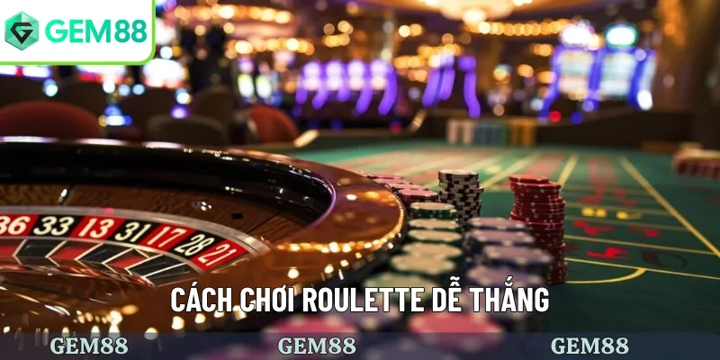 Cách Chơi Roulette - Trải Nghiệm Cá Cược Đẳng Cấp Và Thú Vị 3 Cách chơi roulette rinh thưởng lớn
