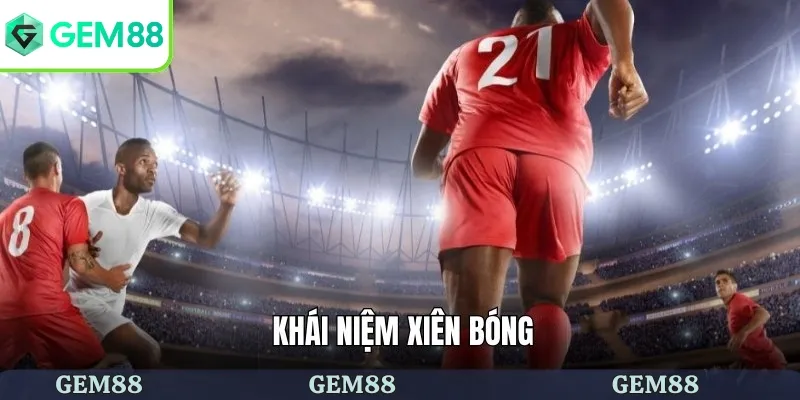 Giới thiệu cược xiên bóng