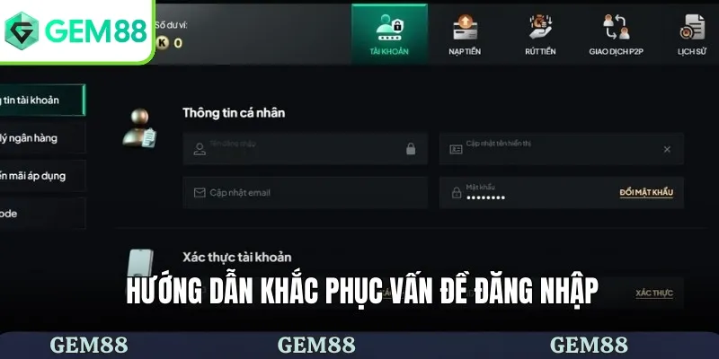 Đăng Nhập Gem88 Tham Gia Vào Sân Chơi Cá Cược Hấp Dẫn 3 Hướng dẫn khắc phục vấn đề đăng nhập