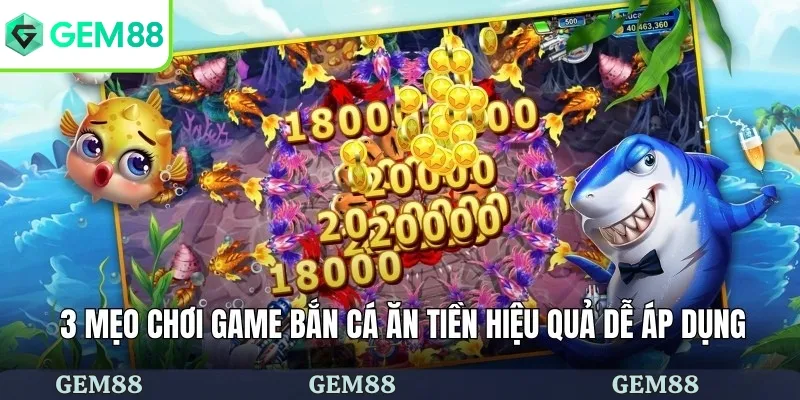 3 mẹo chơi game bắn cá ăn tiền hiệu quả dễ áp dụng
