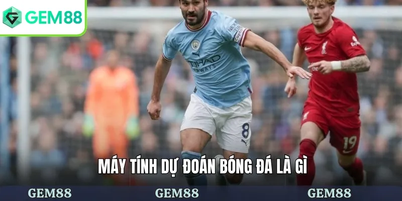 Tìm hiểu máy tính dự đoán bóng đá là gì