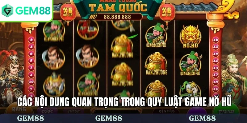 Các nội dung quan trọng trong quy luật game nổ hũ