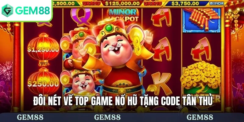 Đôi nét về top game nổ hũ tặng code tân thủ